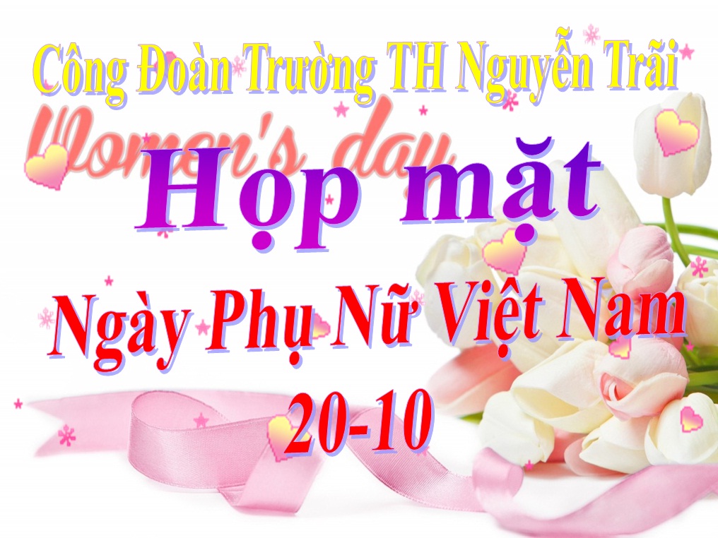 Công Đoàn trường TH Nguyễn Trãi tổ chức chương trình gặp mặt kỷ niệm 87 năm ngày thành lập Hội LHPN Việt Nam